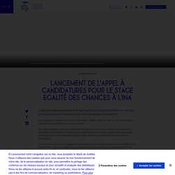 Lancement de l'appel à candidatures pour le Stage Egalité des Chances à l'INA
