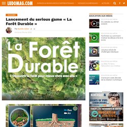 Lancement du serious game "La Forêt Durable"