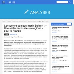 Lancement du sous-marin Suffren : « Une réelle nécessité stratégique » pour la France