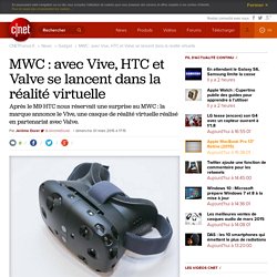 MWC : avec Vive, HTC et Valve se lancent dans la réalité virtuelle