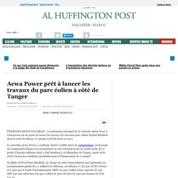 Acwa Power prêt à lancer les travaux du parc éolien à côté de Tanger