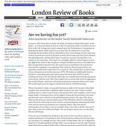 John Lanchester · Are we having fun yet?: The Biggest Scandal of All · LRB 4 July 2013