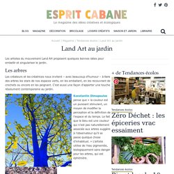 *** Land Art au jardin - Esprit Cabane