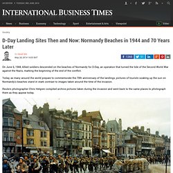 D-Day Landing Sites Then and Now: Normandy Beaches in 1944 and 70 Years Later