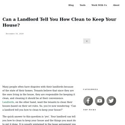 Can a Landlord Tell You How Clean to Keep Your House? - 20xmultiple