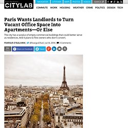 Paris Wants Landlords to Turn Vacant Office Space Into Apartments—Or Else