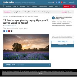 21 landscape photography tips you'll never want to forget
