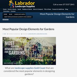 Popular Landscape Supplies Gold Coast and Design Elements for Gardens