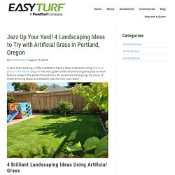 Landscaping Ideas Using Artificial Grass in Portland, Oregon