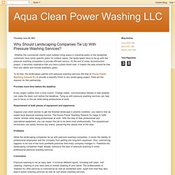 Aqua Clean Power Washing LLC: Why Should Landscaping Companies Tie Up With Pressure Washing Services?