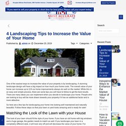 4 Landscaping Tips to Increase the Value of Your Home