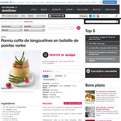 Panna cotta de langoustines en bataille de pointes vertes - une recette Week-end
