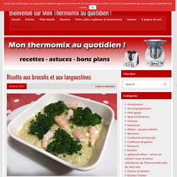 Risotto aux brocolis et aux langoustines - Bienvenue sur Mon Thermomix au quotidien !