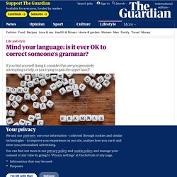 Mind your language: is it ever OK to correct someone's grammar?