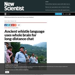 Ancient whistle language uses whole brain for long-distance chat