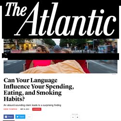 Can Your Language Influence Your Spending, Eating, and Smoking Habits?
