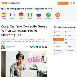Language Quiz: Can You Guess The Language By Listening?