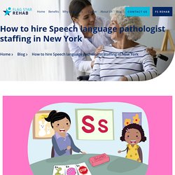 How to hire Speech language pathologist staffing in New York