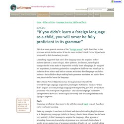 Myth #6: "If you didn't learn a foreign language as a child, you will never be fully proficient in its grammar"