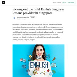 Picking out the right English language lessons provider in Singapore