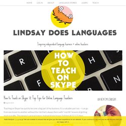 12 Top Tips for Teaching on Skype - Lindsay Does Languages