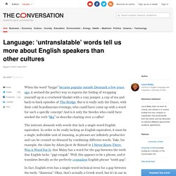 Language: 'untranslatable' words tell us more about English speakers than other cultures