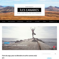 Yoga à Lanzarote : détente et surf - Voyages îles Canaries