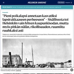 ”Pieni poikalapsi annetaan kasvatiksi lapsirakkaaseen perheeseen” – Sisällissota toi Helsinkiin vain lyhyen kaupunkisodan, mutta myös pitkän nälän, rikollisuuden, ruumiita ruuhkaksi asti - Kaupunki