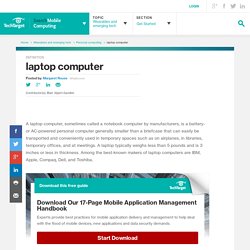 What is laptop computer? - Definition from WhatIs.com
