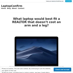 What laptop would best fit a REALTOR that doesn’t cost an arm and a leg? – LaptopConfirm