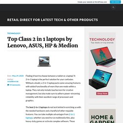Top Class 2 in 1 laptops by Lenovo, ASUS, HP & Medion – Retail Direct for Latest Tech & Other Products