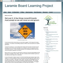 Laramie Board Learning Project: Get over it: A few things nonprofit boards must accept so we can move on and govern