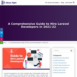 How to Hire Laravel Developers in 2021-22: A Complete Guide