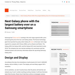 Next Galaxy phone with the largest battery ever on a Samsung smartphone
