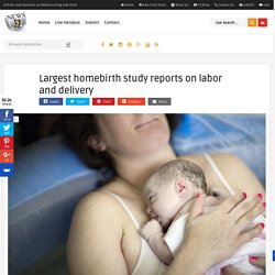 Largest homebirth study reports on labor and delivery