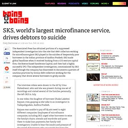SKS, world's largest microfinance service, drives debtors to suicide