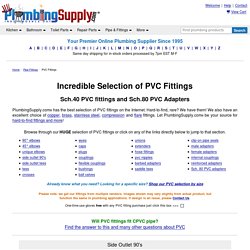 Largest selection of common and unique PVC sch40 fittings