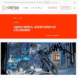 LARGO WINCH, AVENTURIER DE L’ÉCONOMIE