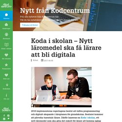 Koda i skolan – Nytt läromedel ska få lärare att bli digitala – Kodcentrum