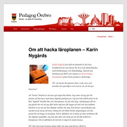 Om att hacka läroplanen – Karin Nygårds