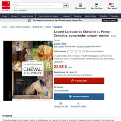 Le petit Larousse du Cheval et du Poney -... de Emilie Gillet