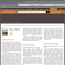 Archive Larousse : Dictionnaire de la Peinture - Aachen (Hans von) - Aberli (Johann Ludwig)