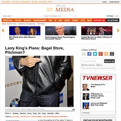 Larry King's Plans: Bagel Store, Pitchman?