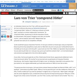 Lars von Trier ''comprend Hitler''