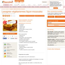 Lasagnes végétariennes façon moussaka : Recette de Lasagnes végétariennes façon moussaka