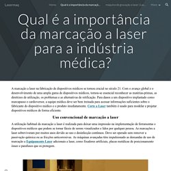 Lasermaq - Qual é a importância da marcação a laser para a indústria médica?