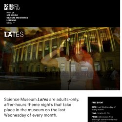 Science Museum Lates - Visit the Museum