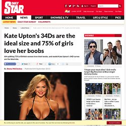 Kate Upton's 34Ds are the ideal size and 75% of girls love her boobs