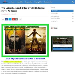 The Latest Cashback Offer Give By Historical Movie As Kesari