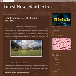 Latest News South Africa: How to become a certified fraud examiner?